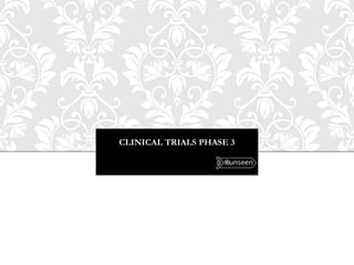CLINICAL TRIALS PHASE 3
֍unseen
 