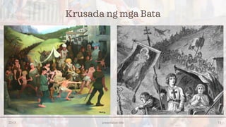 20XX presentation title 13
Krusada ng mga Bata
 