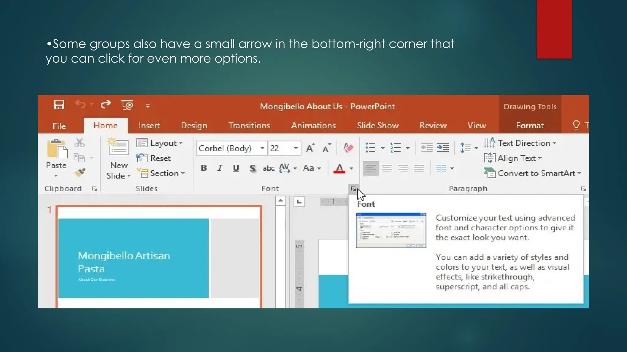 •Some groups also have a small arrow in the bottom-right corner that
you can click for even more options.
 