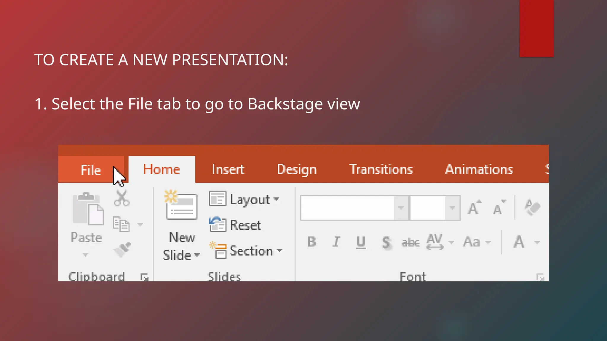 TO CREATE A NEW PRESENTATION:
1. Select the File tab to go to Backstage view
 