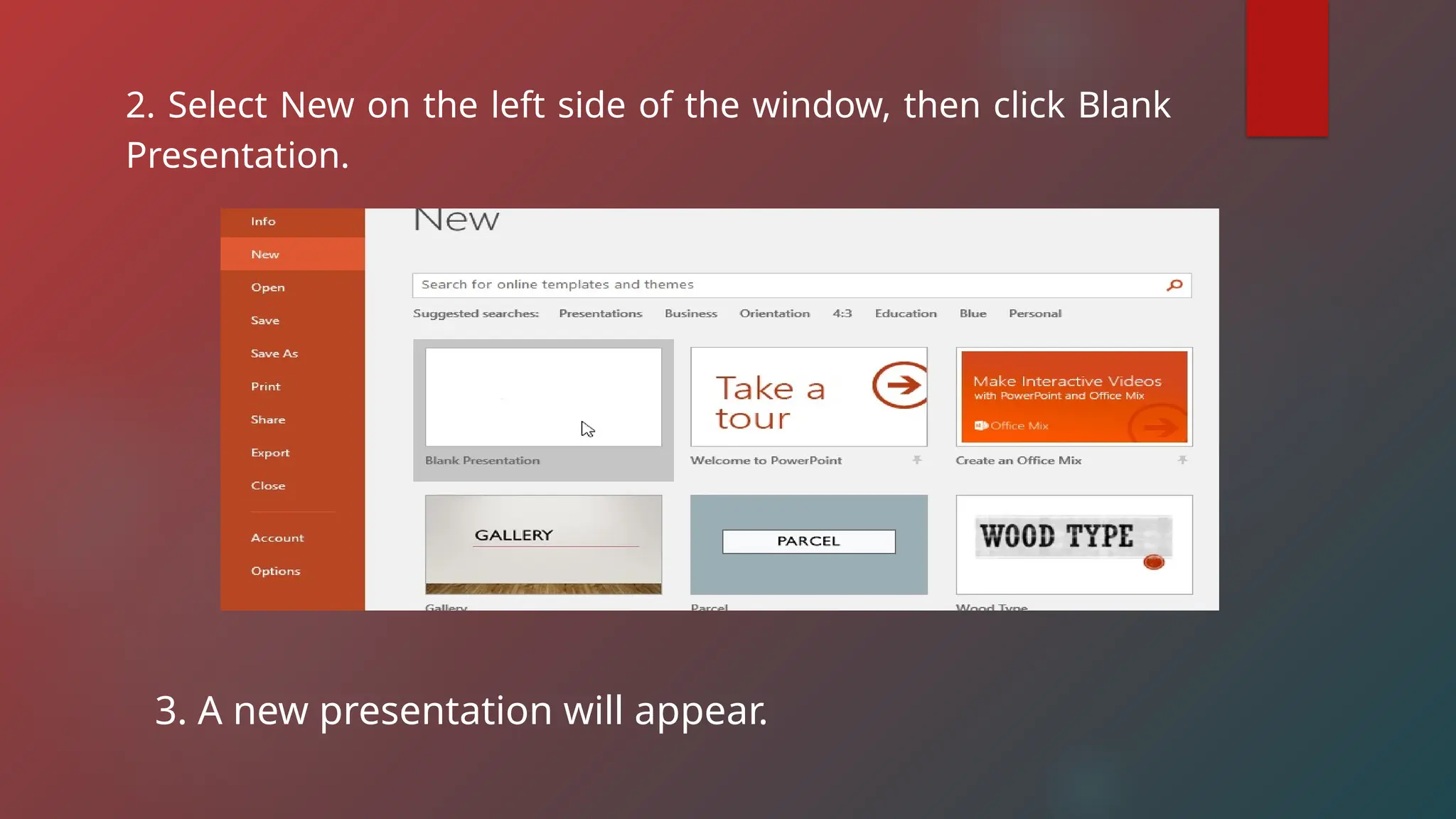 2. Select New on the left side of the window, then click Blank
Presentation.
3. A new presentation will appear.
 