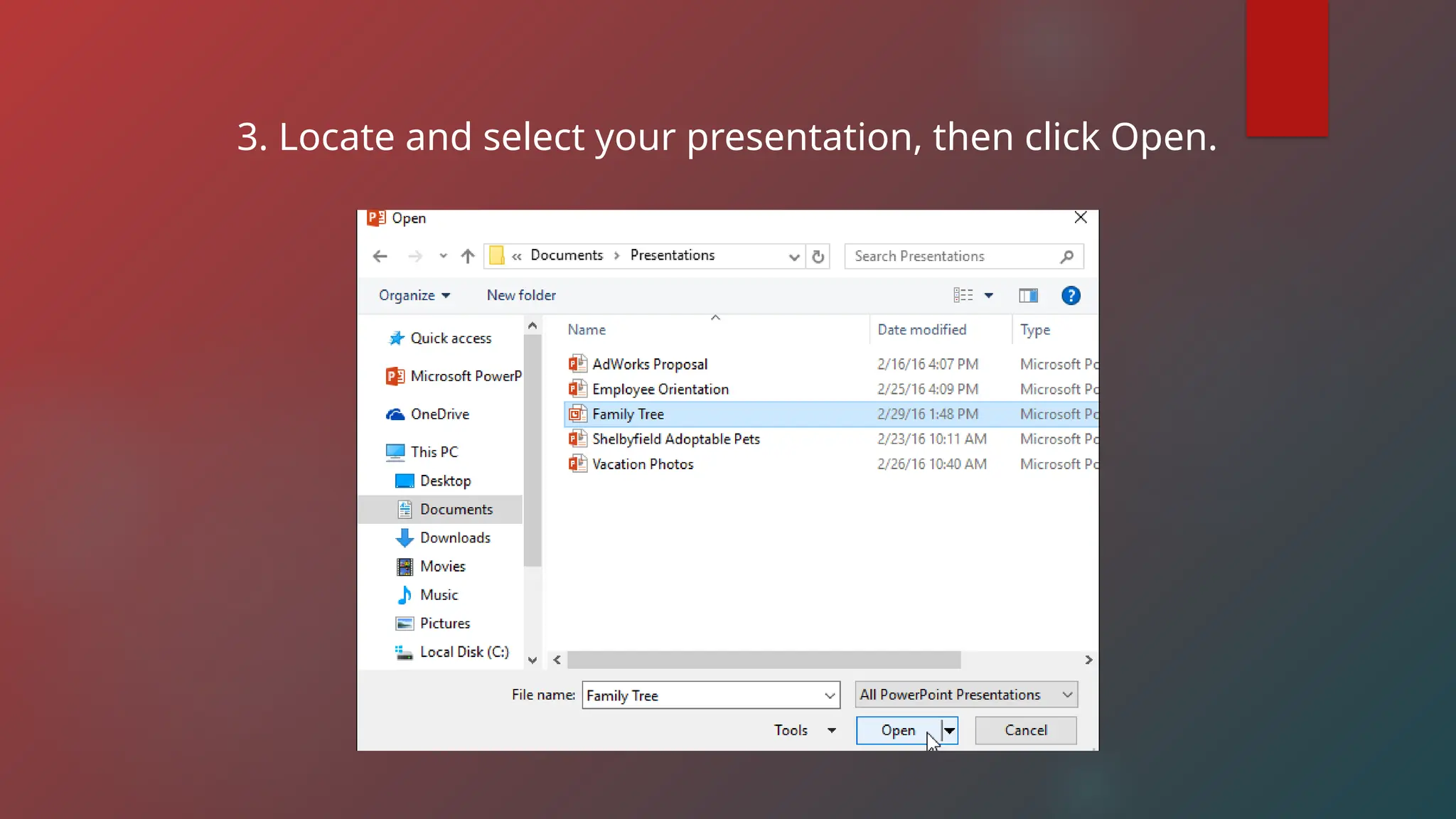 3. Locate and select your presentation, then click Open.
 