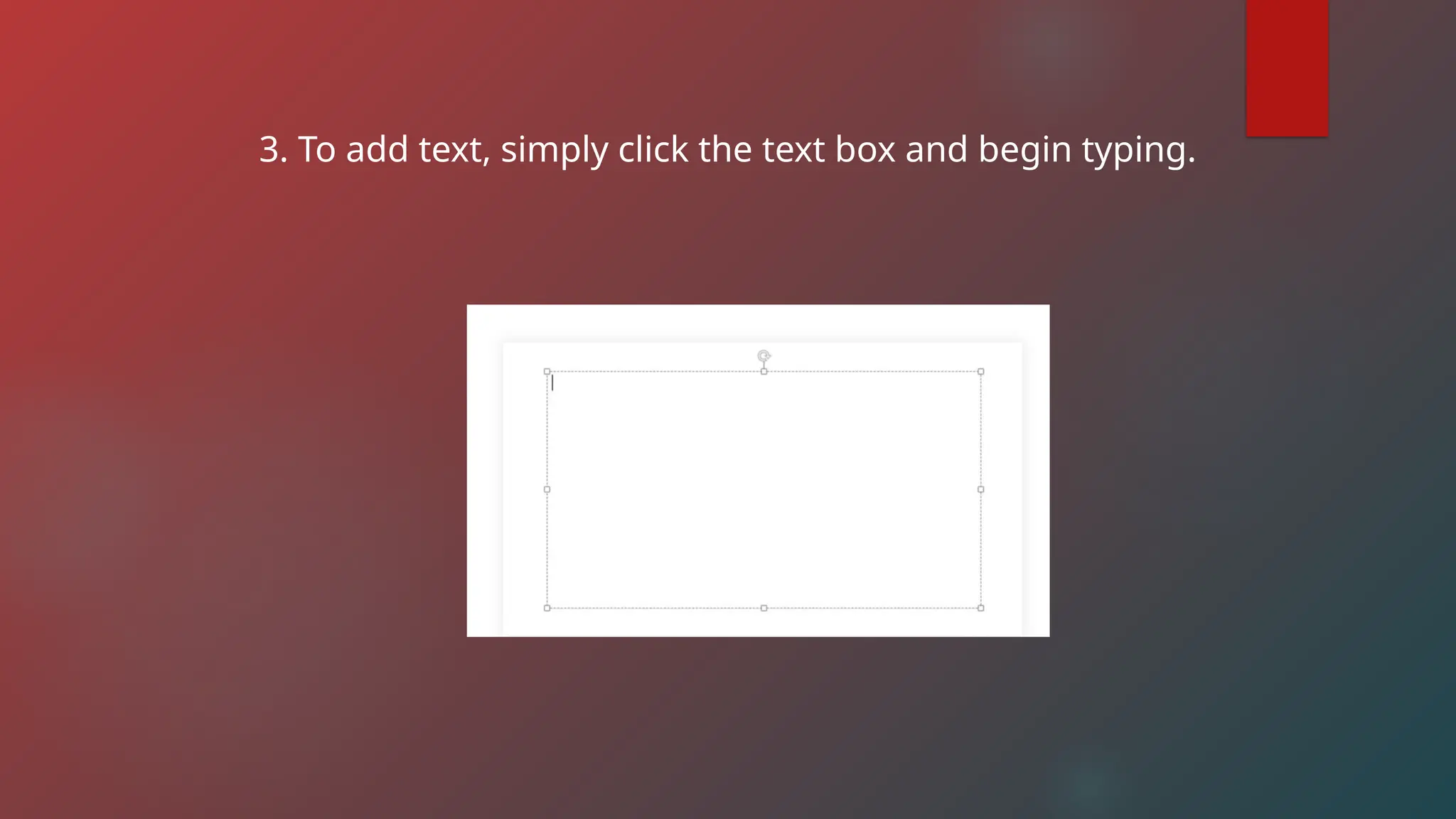 3. To add text, simply click the text box and begin typing.
 