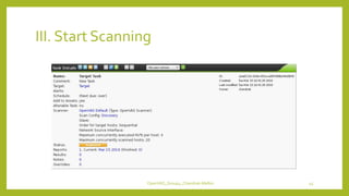 III. Start Scanning
OpenVAS_Group4_Chandrak-Melbin 45
 
