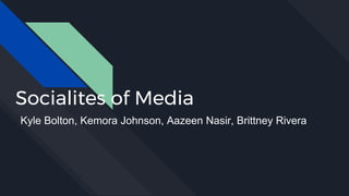 Socialites of Media
Kyle Bolton, Kemora Johnson, Aazeen Nasir, Brittney Rivera
 