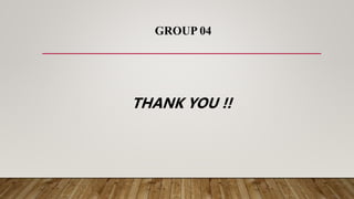 GROUP 04
THANK YOU !!
 