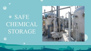 SAFE
CHEMICAL
STORAGE
 