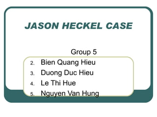 JASON HECKEL CASE ,[object Object],[object Object],[object Object],[object Object],[object Object]