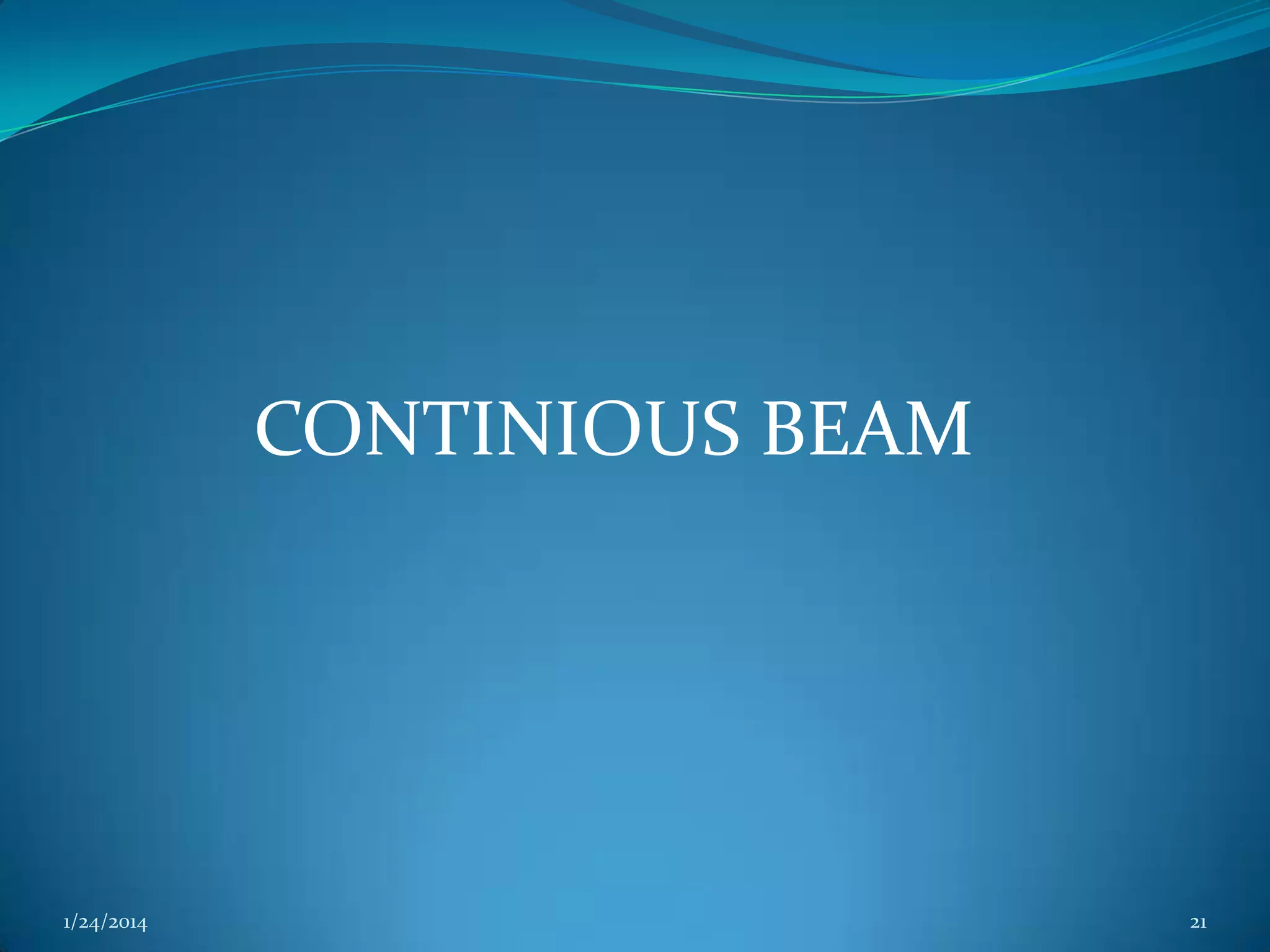 CONTINIOUS BEAM

1/24/2014

21

 