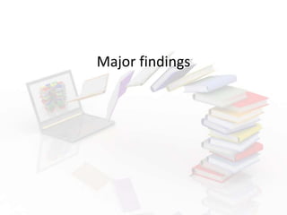 Major findings
 