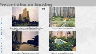 Presentation on housing
MERITSOFTHEPROJECT
 