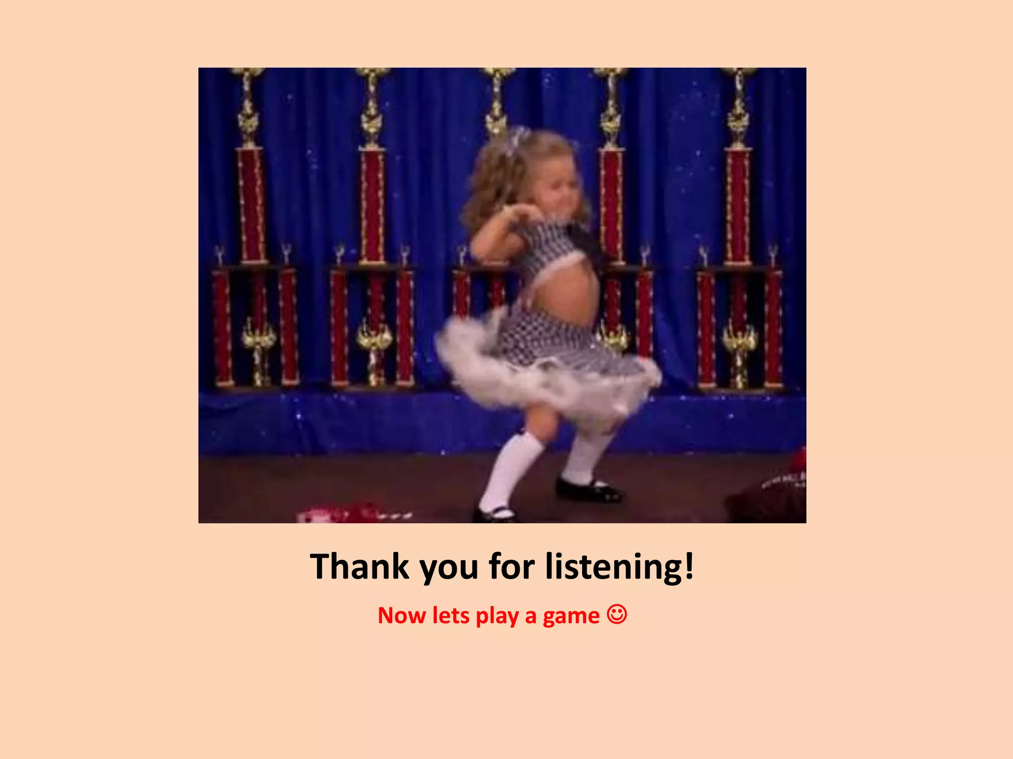 Thank you for listening!
Now lets play a game 
 