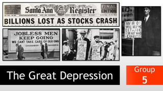 The Great Depression
Group
5
 