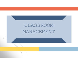 CLASSROOM
MANAGEMENT
 