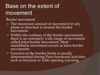 OVERBITE AND OVERJETThe majority of patients with natural dentitions have upper anterior teeth which overlap their opposite number in the lower jaw both horizontally (‘overjet’) normal is 2mmand vertically (‘overbite’), normal is 2mm 
