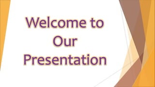 Welcome to
Our
Presentation
 