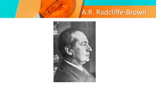 A.R. Radcliffe-Brown
 