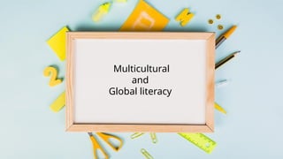Group 5 Module 5 - Multicultural and Global literacy | PPTX