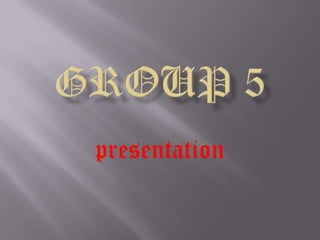 Group 5 presentation 