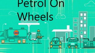 Petrol On
Wheels
 