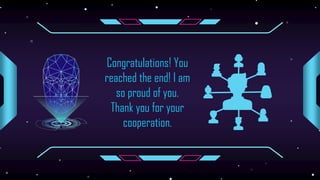 Congratulations! You
reached the end! I am
so proud of you.
Thank you for your
cooperation.
 