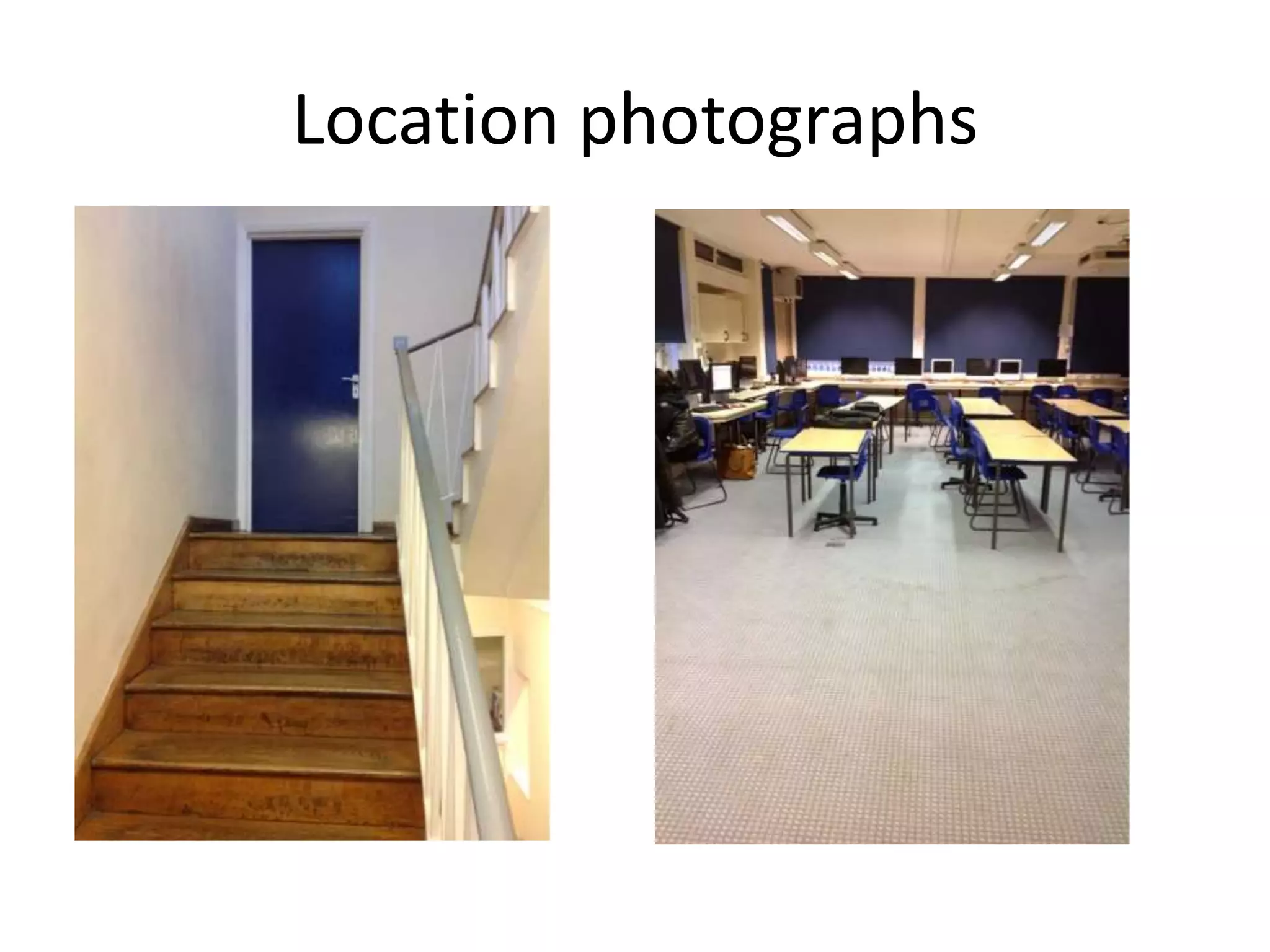 Location photographs
 