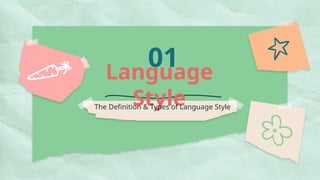 Language
Style
01
The Definition & Types of Language Style
 