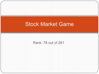 Rank: 78 out of 261 Stock Market Game 