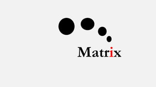 Matrix
 