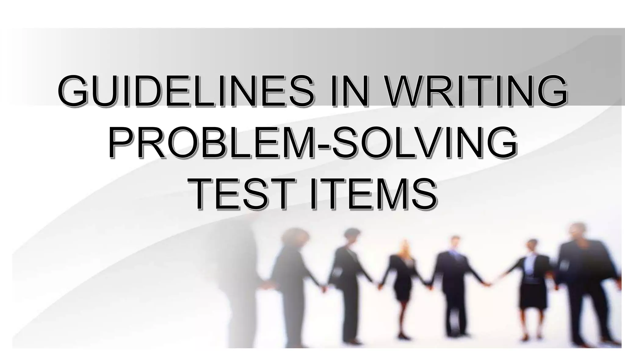 Guidelines in writing problem solving test items | PPTX