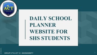 SLIDESMANIA.COM
1
DAILY SCHOOL
PLANNER
WEBSITE FOR
SHS STUDENTS
GROUP 6 TVL-ICT 12 - MAGNANIMITY
 