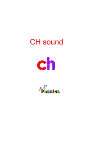 1
CH sound
 