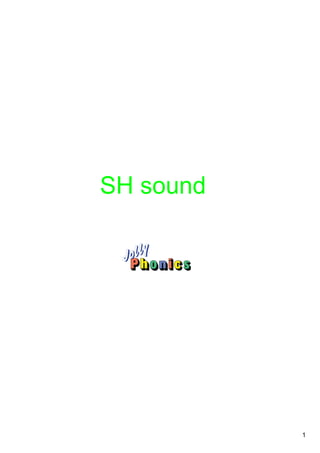 1
SH sound
 