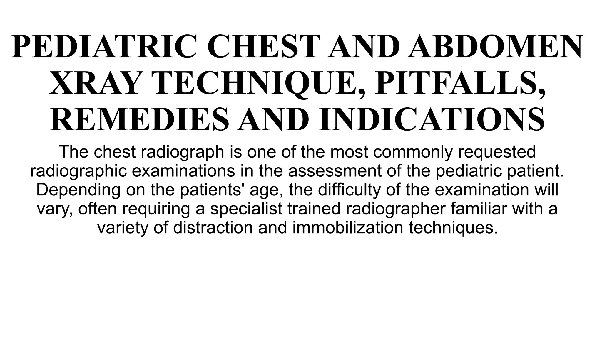 GROUP 6B PEDIATRIC CHEST AND ABDOMEN XRAY TECHNIQUE, PITFALLS.pptx