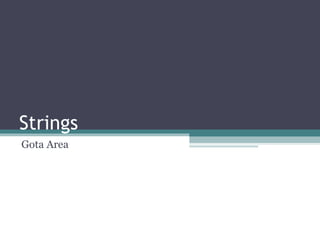 Strings Gota Area 