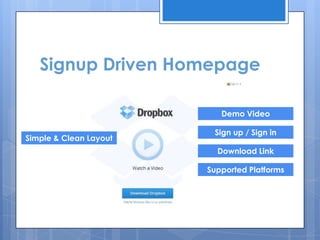 Signup Driven Homepage

                           Demo Video

                         Sign up / Sign in
Simple & Clean Layout
                          Download Link

                        Supported Platforms
 