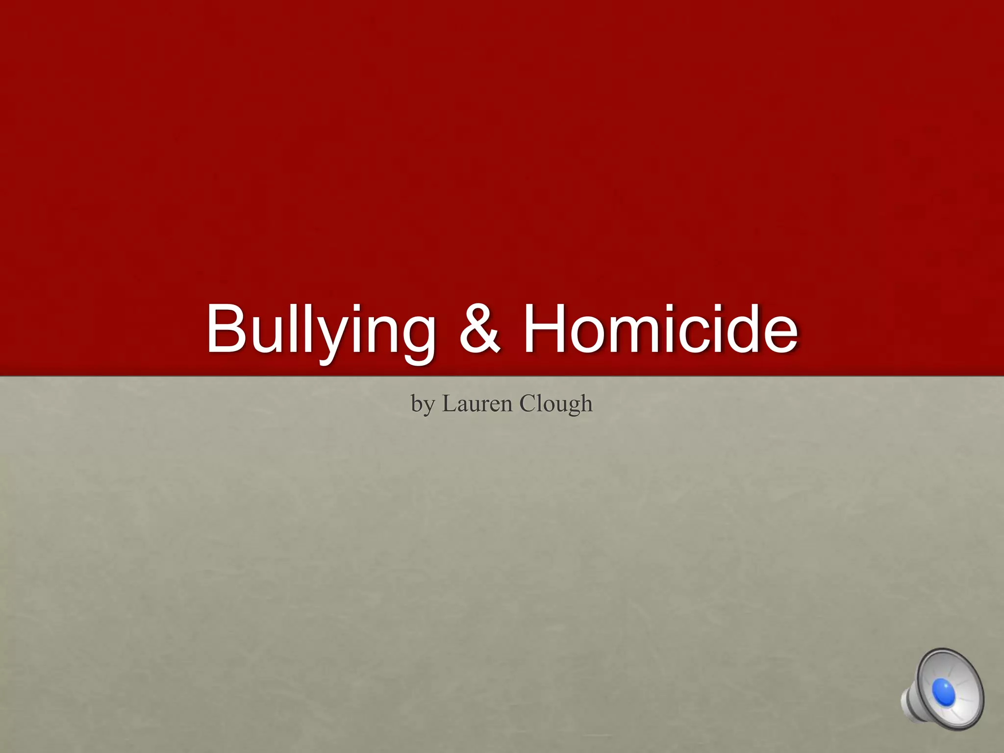 Bullying & Homicide
by Lauren Clough
 