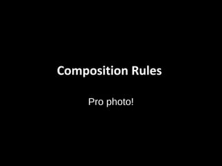Composition Rules

     Pro photo!
 