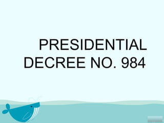 PRESIDENTIAL
DECREE NO. 984
 