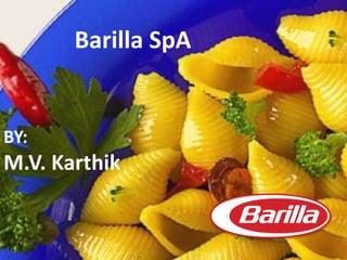 Barilla SpA

BY:

M.V. Karthik

 