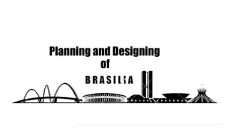 Planning and Designing
of
 