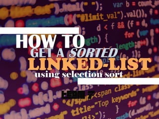 Selection Sort on Linked list | PPT