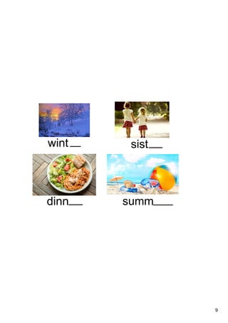 9
wint
summ
sist
dinn
 