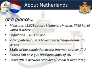 About NetherlandsAt a glance…Measures 41,528 square kilometers in area, 7745 km of which is water
