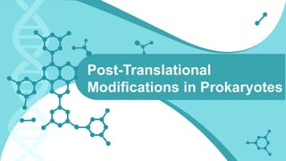 Post-Translational
Modifications in Prokaryotes
 