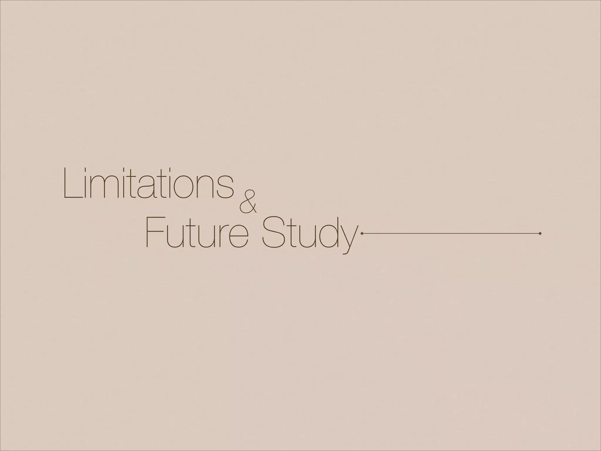 Limitations
Future Study
&
 