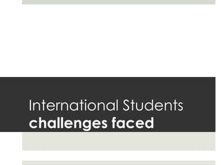 International Students challenges faced 