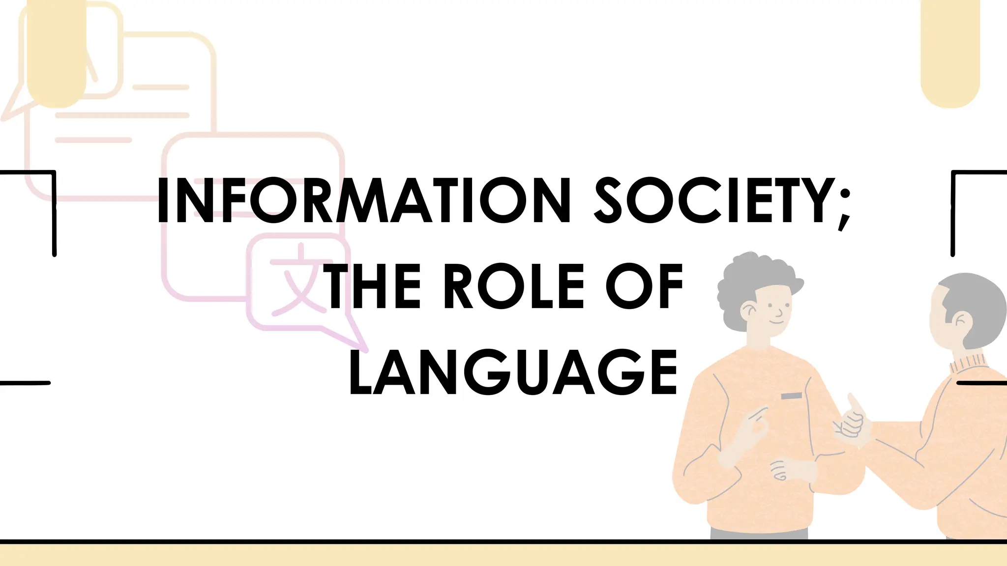 INFORMATION SOCIETY;
THE ROLE OF
LANGUAGE
 