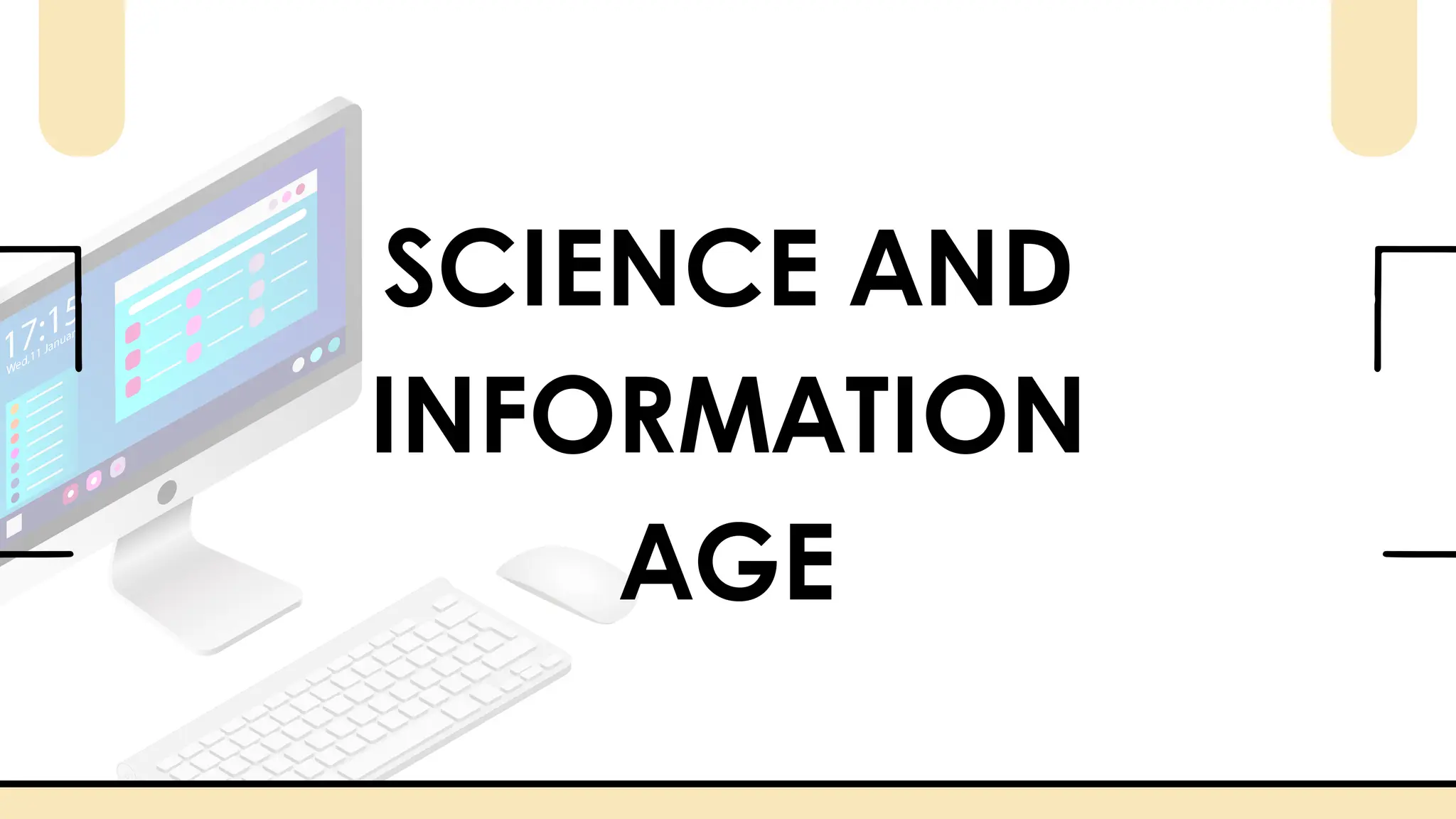 SCIENCE AND
INFORMATION
AGE
 