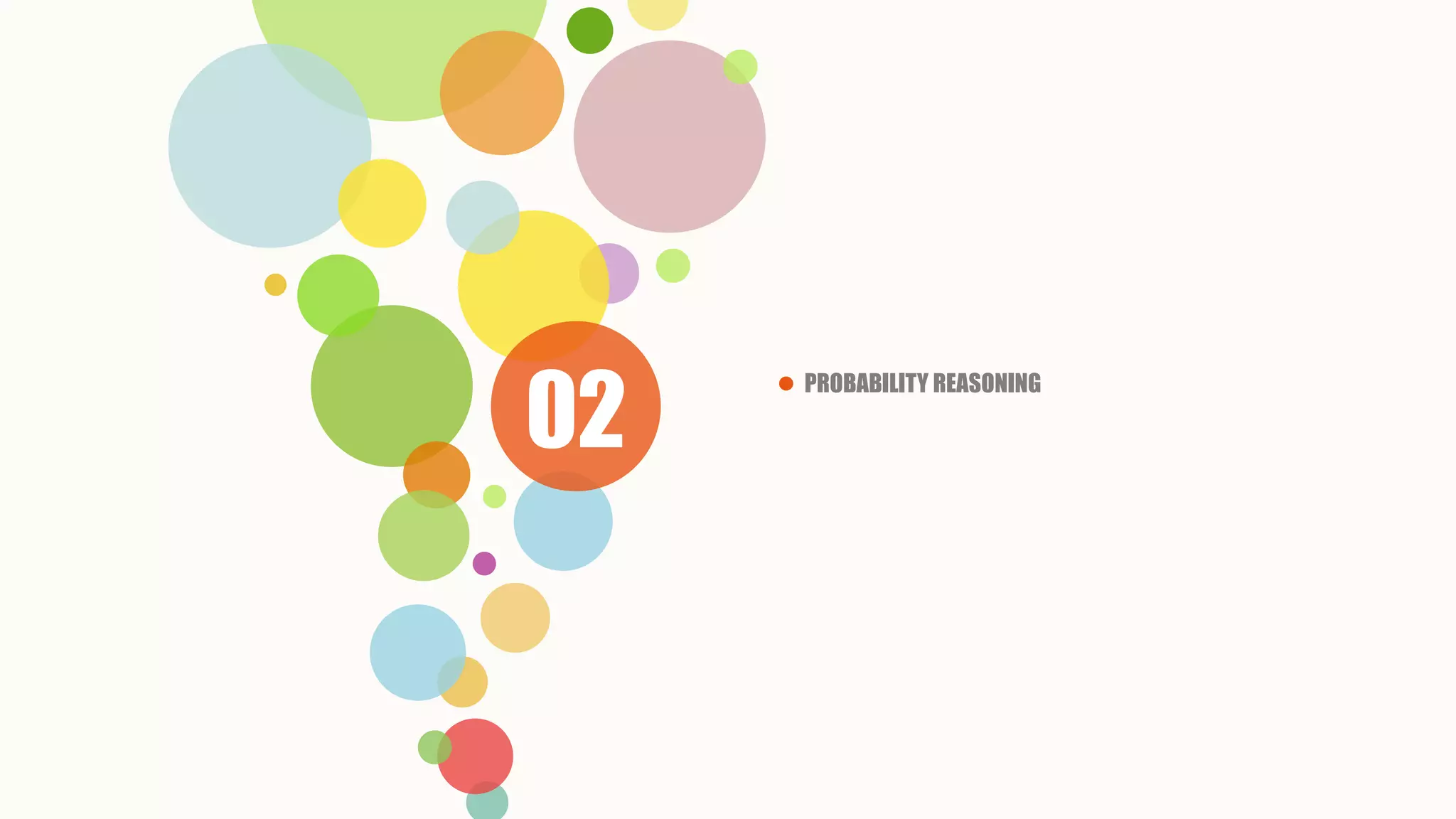02
 PROBABILITY REASONING
 
